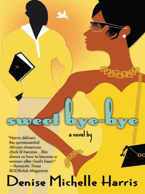 Title details for Sweet Bye-Bye by Denise Michelle Harris - Available